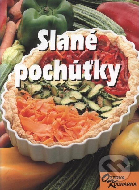 Kniha: Slané pochúťky (Ottovo nakladatelství). Ottovo nakladatelství, 2005 Kniha: Slané pochúťky (Ottovo nakladatelství). Ottovo nakladatelství, 2005