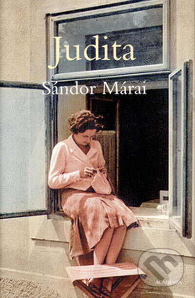 Kniha: Judita (Sándor Márai). Academia, 2005 Kniha: Judita (Sándor Márai). Academia, 2005