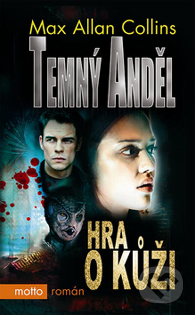 Kniha: Temný anděl - Hra o kůži (Allan Max Collins). Motto, 2005 Kniha: Temný anděl - Hra o kůži (Allan Max Collins). Motto, 2005