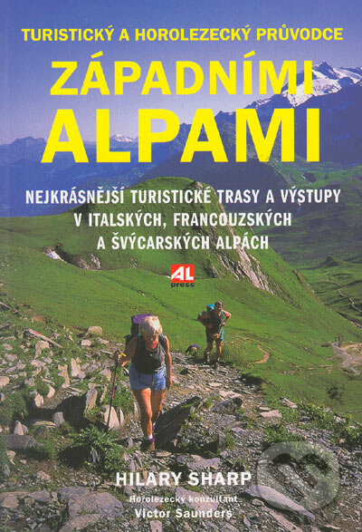 Kniha: Turistický a horolezecký průvodce západními Alpami (Hilary Sharp). Alpress, 2005 Kniha: Turistický a horolezecký průvodce západními Alpami (Hilary Sharp). Alpress, 2005