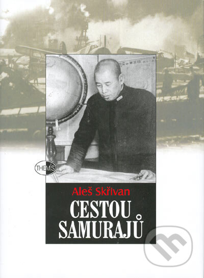 Kniha: Cestou samurajů (Aleš Skřivan). Themis, 2005 Kniha: Cestou samurajů (Aleš Skřivan). Themis, 2005