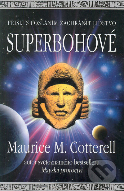 Kniha: Superbohové (Maurice M. Cotterell). Pragma, 2005 Kniha: Superbohové (Maurice M. Cotterell). Pragma, 2005