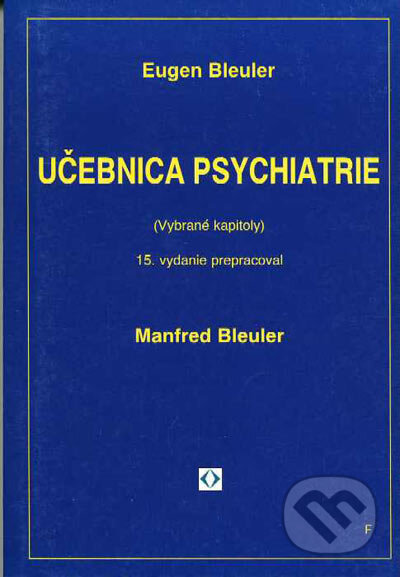 Kniha: Učebnica psychiatrie (Eugen Bleuler a Manfred Bleuler). Vydavateľstvo F, 1998 Kniha: Učebnica psychiatrie (Eugen Bleuler a Manfred Bleuler). Vydavateľstvo F, 1998