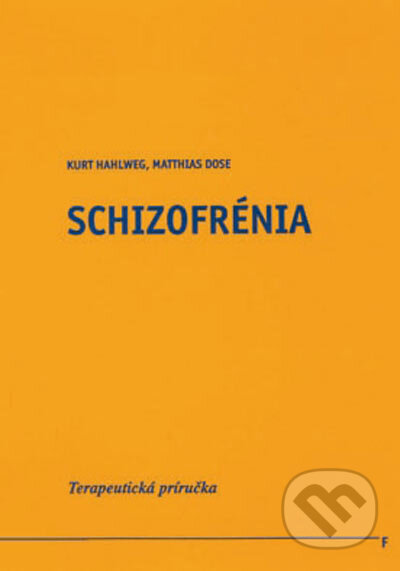 Kniha: Schizofrénia (Kurt Hahlweg a Matthias Dose). Vydavateľstvo F Kniha: Schizofrénia (Kurt Hahlweg a Matthias Dose). Vydavateľstvo F