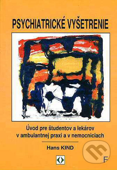 Kniha: Psychiatrické vyšetrenie (Hans Kind). Vydavateľstvo F, 1997 Kniha: Psychiatrické vyšetrenie (Hans Kind). Vydavateľstvo F, 1997