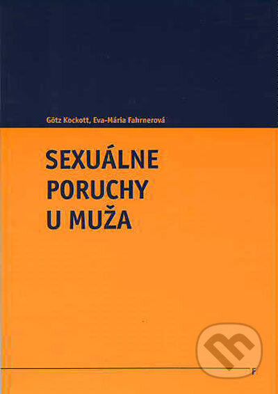 Kniha: Sexuálne poruchy u muža (Eva-Mária Fahrnerová a Götz Kockott). Vydavateľstvo F, 2001 Kniha: Sexuálne poruchy u muža (Eva-Mária Fahrnerová a Götz Kockott). Vydavateľstvo F, 2001