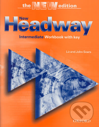 Kniha: New Headway - Intermediate – Workbook with key (John Soars a Liz Soars). Oxford University Press, 2005 Kniha: New Headway - Intermediate – Workbook with key (John Soars a Liz Soars). Oxford University Press, 2005