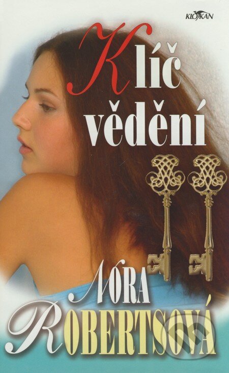 Kniha: Klíč vědění (Nora Roberts). Alpress, 2005 Kniha: Klíč vědění (Nora Roberts). Alpress, 2005