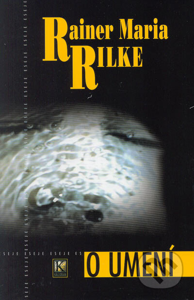 Kniha: O umení (Rainer Maria Rilke). Kalligram, 2005 Kniha: O umení (Rainer Maria Rilke). Kalligram, 2005