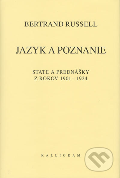 Kniha: Jazyk a poznanie (Bertrand Russell). Kalligram, 2005 Kniha: Jazyk a poznanie (Bertrand Russell). Kalligram, 2005