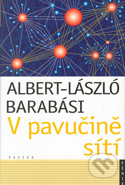 Kniha: V pavučině sítí (Albert-László Barabási). Paseka, 2005 Kniha: V pavučině sítí (Albert-László Barabási). Paseka, 2005
