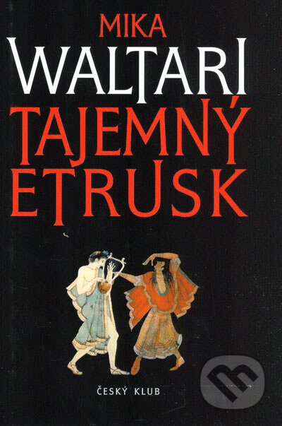 Kniha: Tajemný Etrusk (Mika Waltari). Český klub, 2005 Kniha: Tajemný Etrusk (Mika Waltari). Český klub, 2005