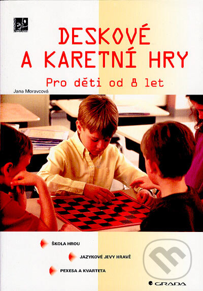 Kniha: Deskové a karetní hry (Jana Moravcová). Grada, 2005 Kniha: Deskové a karetní hry (Jana Moravcová). Grada, 2005