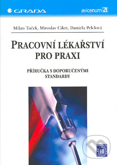Kniha: Pracovní lékařství pro praxi (Daniela Pelclová, Milan Tuček a Miroslav Cikrt). Grada, 2005 Kniha: Pracovní lékařství pro praxi (Daniela Pelclová, Milan Tuček a Miroslav Cikrt). Grada, 2005