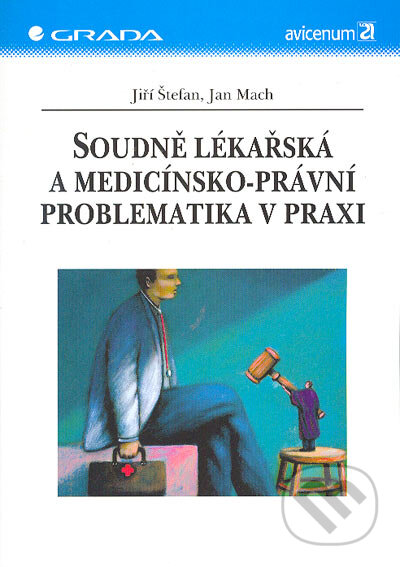 Kniha: Soudně lékařská a medicínsko-právní problematika v praxi (Jan Mach a Jiří Štefan). Grada, 2005 Kniha: Soudně lékařská a medicínsko-právní problematika v praxi (Jan Mach a Jiří Štefan). Grada, 2005