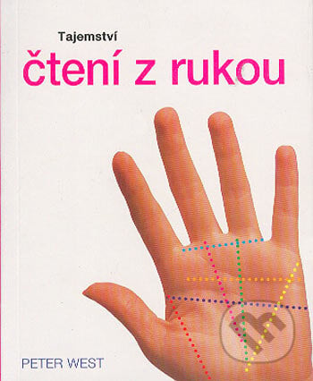 Tajemství čtení z rukou - Peter West, Svojtka&Co., 2003