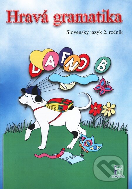 Kniha: Hravá gramatika - Slovenský jazyk pre 2. ročník (Maquita). Maquita, 2005 Kniha: Hravá gramatika - Slovenský jazyk pre 2. ročník (Maquita). Maquita, 2005