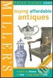 Kniha: Millers Buying Affordable Antiques: Price Guide (Mitchell Beazley). Mitchell Beazley, 2005 Kniha: Millers Buying Affordable Antiques: Price Guide (Mitchell Beazley). Mitchell Beazley, 2005