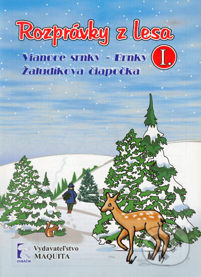 Kniha: Rozprávky z lesa I. - Vianoce srnky - Brnky, Žaludíková čiapočka (Maquita). Maquita, 2004 Kniha: Rozprávky z lesa I. - Vianoce srnky - Brnky, Žaludíková čiapočka (Maquita). Maquita, 2004
