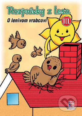 Kniha: Rozprávky z lesa III. - O lenivom vrabcovi (Maquita). Maquita, 2004 Kniha: Rozprávky z lesa III. - O lenivom vrabcovi (Maquita). Maquita, 2004