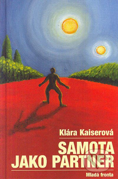 Kniha: Samota jako partner (Klára Kaiserová). Mladá fronta, 2005 Kniha: Samota jako partner (Klára Kaiserová). Mladá fronta, 2005