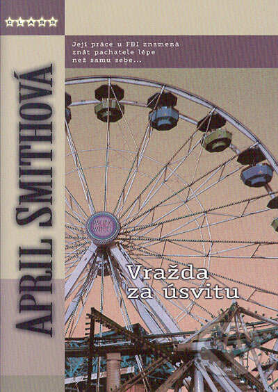 Kniha: Vražda za úsvitu (April Smithová). BB/art, 2005 Kniha: Vražda za úsvitu (April Smithová). BB/art, 2005