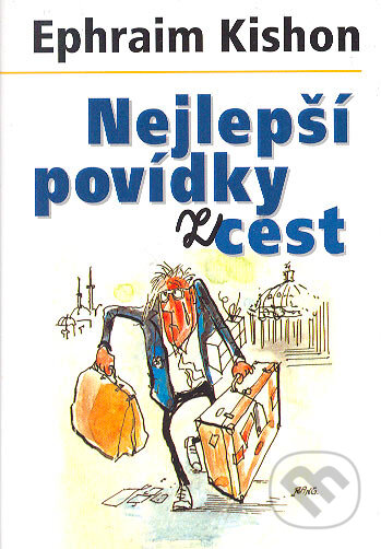 Kniha: Nejlepší povídky z cest (Ephraim Kishon). Nakladatelství Lidové noviny, 2005 Kniha: Nejlepší povídky z cest (Ephraim Kishon). Nakladatelství Lidové noviny, 2005