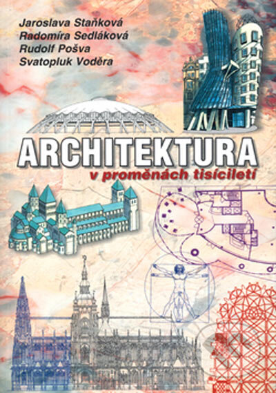 Kniha: Architektura v proměnách tisíciletí (Jaroslava Staňková, Radomíra Sedláková, Rudolf Pošva a Svatopluk Voděra). Sobotáles, 2005 Kniha: Architektura v proměnách tisíciletí (Jaroslava Staňková, Radomíra Sedláková, Rudolf Pošva a Svatopluk Voděra). Sobotáles, 2005