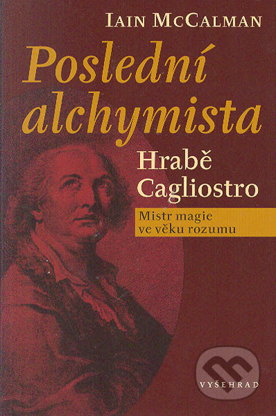 Kniha: Poslední alchymista (Iain McCalman). Vyšehrad, 2005 Kniha: Poslední alchymista (Iain McCalman). Vyšehrad, 2005