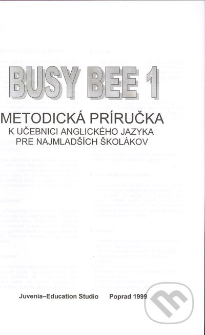 Busy Bee 1: Metodická príručka k učebnici anglického jazyka, Juvenia Education Studio, 1999