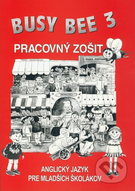 Kniha: Busy Bee 3: Pracovný zošit (Mária Matoušková a kolektiv). Juvenia Education Studio, 2004 Kniha: Busy Bee 3: Pracovný zošit (Mária Matoušková a kolektiv). Juvenia Education Studio, 2004