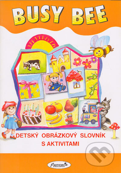 Kniha: Busy Bee: Detský obrázkový slovník (Mária Matoušková a kolektiv). Juvenia Education Studio, 2000 Kniha: Busy Bee: Detský obrázkový slovník (Mária Matoušková a kolektiv). Juvenia Education Studio, 2000