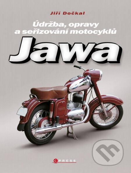 Kniha: Jawa - Údržba, opravy a seřizování motocyklů (Jiří Dočkal). CPRESS, 2005 Kniha: Jawa - Údržba, opravy a seřizování motocyklů (Jiří Dočkal). CPRESS, 2005