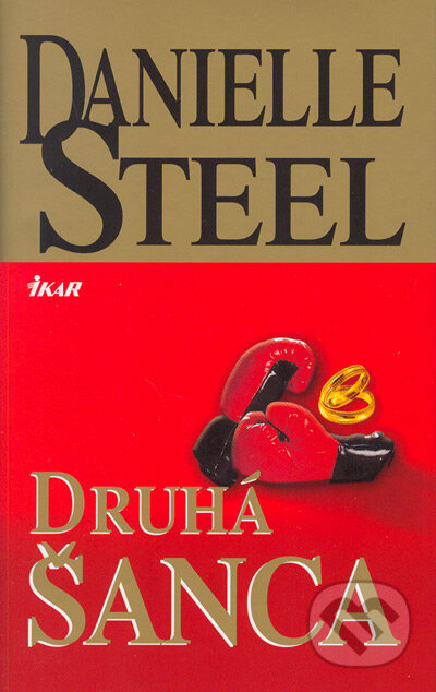 Kniha: Druhá šanca (Danielle Steel). Ikar, 2005 Kniha: Druhá šanca (Danielle Steel). Ikar, 2005