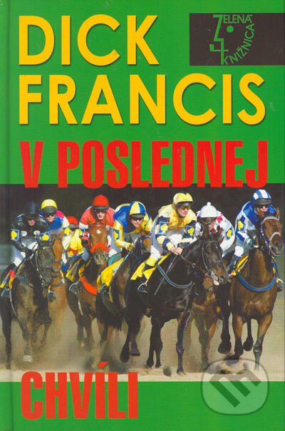 Kniha: V poslednej chvíli (Dick Francis). Slovenský spisovateľ, 2005 Kniha: V poslednej chvíli (Dick Francis). Slovenský spisovateľ, 2005