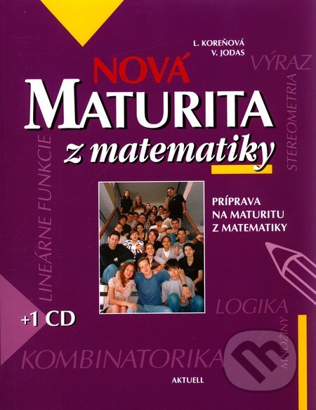 Kniha: Nová maturita z matematiky (Lilla Koreňová a Vladimír Jodas). Aktuell, 2005 Kniha: Nová maturita z matematiky (Lilla Koreňová a Vladimír Jodas). Aktuell, 2005
