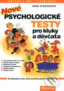 Kniha: Nové psychologické testy pro kluky a děvčata (Jonni Kincherová). Portál, 2001 Kniha: Nové psychologické testy pro kluky a děvčata (Jonni Kincherová). Portál, 2001