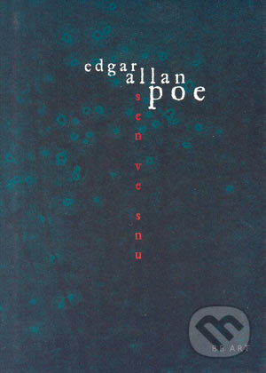 Kniha: Sen ve snu (Edgar Allan Poe). BB/art, 2002 Kniha: Sen ve snu (Edgar Allan Poe). BB/art, 2002