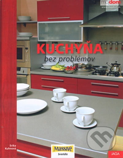 Kniha: Kuchyňa bez problémov (Erika Kuhnová). Jaga group, 2005 Kniha: Kuchyňa bez problémov (Erika Kuhnová). Jaga group, 2005