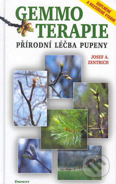 Kniha: Gemmoterapie - Přírodní léčba pupeny - Doplněné a rozšířené vydání (Josef A. Zentrich). Eminent, 2003 Kniha: Gemmoterapie - Přírodní léčba pupeny - Doplněné a rozšířené vydání (Josef A. Zentrich). Eminent, 2003