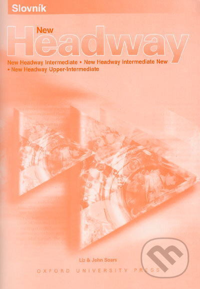 Kniha: Slovník New Headway (New Headway Intermediate, New Headway Intermediate New, New Headway Upper-Intermediate) (John Soars a Liz Soars). Oxford University Press, 2005 Kniha: Slovník New Headway (New Headway Intermediate, New Headway Intermediate New, New Headway Upper-Intermediate) (John Soars a Liz Soars). Oxford University Press, 2005