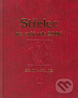 Kniha: Horoskopy na celý rok - Střelec (Autorský kolektív). Baronet, 2005 Kniha: Horoskopy na celý rok - Střelec (Autorský kolektív). Baronet, 2005