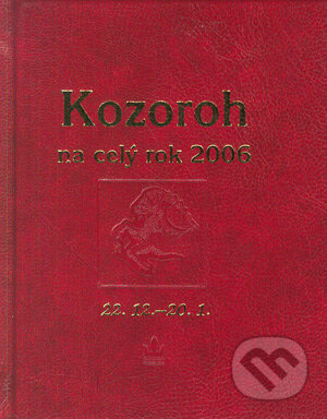 Kniha: Horoskopy na celý rok - Kozoroh (Autorský kolektív). Baronet, 2005 Kniha: Horoskopy na celý rok - Kozoroh (Autorský kolektív). Baronet, 2005