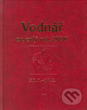 Kniha: Horoskopy na celý rok - Vodnář (Autorský kolektív). Baronet, 2005 Kniha: Horoskopy na celý rok - Vodnář (Autorský kolektív). Baronet, 2005