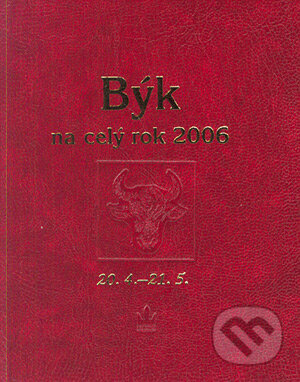 Kniha: Horoskopy na celý rok - Býk (Autorský kolektív). Baronet, 2005 Kniha: Horoskopy na celý rok - Býk (Autorský kolektív). Baronet, 2005