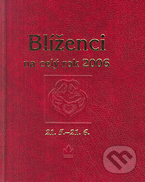 Kniha: Horoskopy na celý rok -Blíženci (Autorský kolektív). Baronet, 2005 Kniha: Horoskopy na celý rok -Blíženci (Autorský kolektív). Baronet, 2005