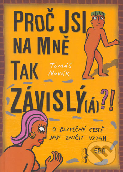 Kniha: Proč jsi na mně tak závislý(á)?! (Tomáš Novák). ERA group, 2005 Kniha: Proč jsi na mně tak závislý(á)?! (Tomáš Novák). ERA group, 2005
