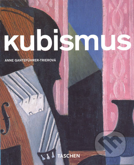 Kniha: Kubismus (Anne Gantefuhrer-Trierová). Slovart CZ, 2005 Kniha: Kubismus (Anne Gantefuhrer-Trierová). Slovart CZ, 2005