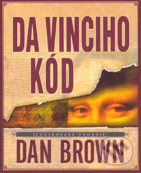Kniha: Da Vinciho kód: Ilustrované vydanie (Dan Brown). Slovart, 2005 Kniha: Da Vinciho kód: Ilustrované vydanie (Dan Brown). Slovart, 2005