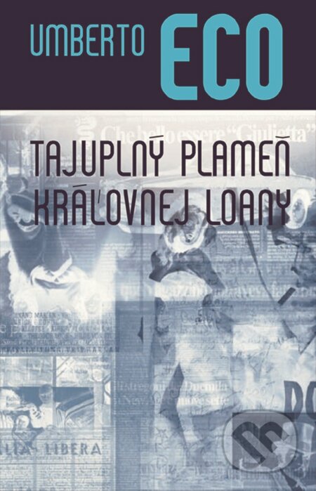 Kniha: Tajuplný plameň kráľovnej Loany (Umberto Eco). Slovart, 2005 Kniha: Tajuplný plameň kráľovnej Loany (Umberto Eco). Slovart, 2005